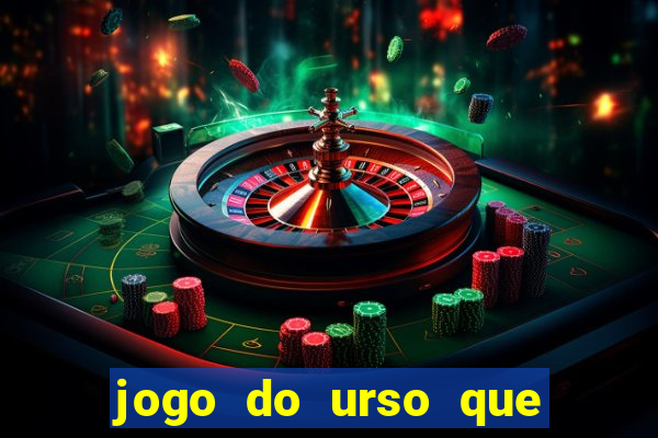 jogo do urso que ganha dinheiro