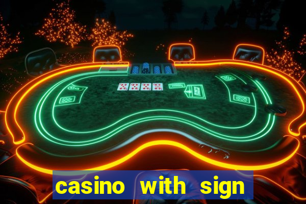 casino with sign up bonus