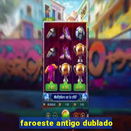 faroeste antigo dublado