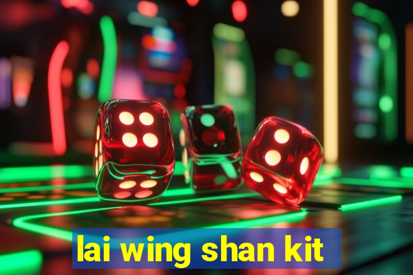 lai wing shan kit