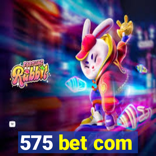 575 bet com