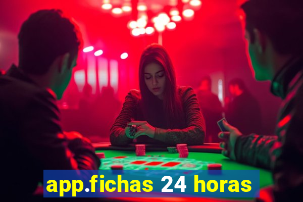 app.fichas 24 horas