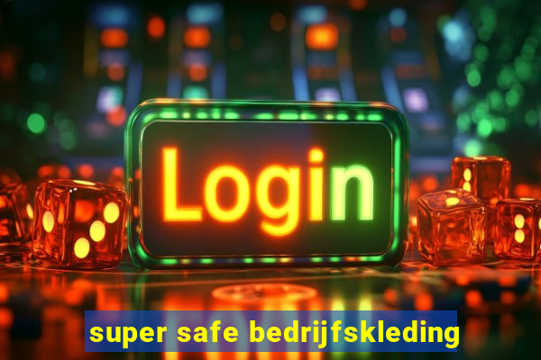 super safe bedrijfskleding