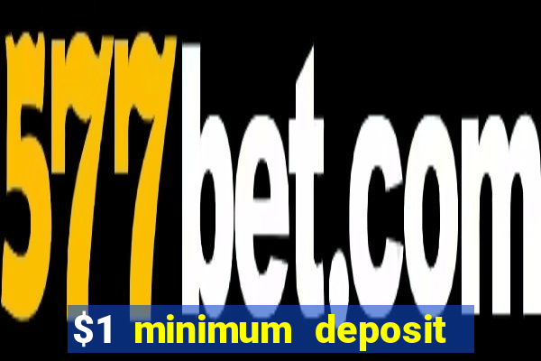 $1 minimum deposit casino nz 2021