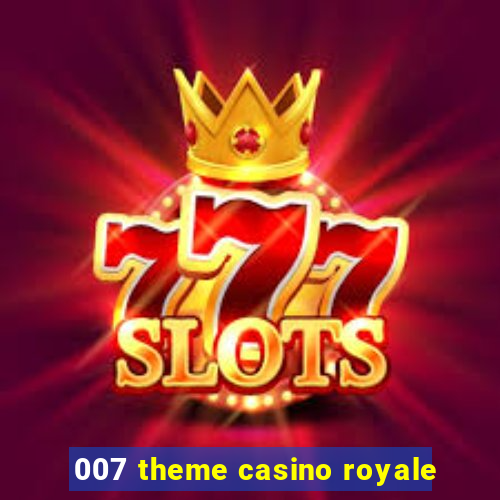 007 theme casino royale