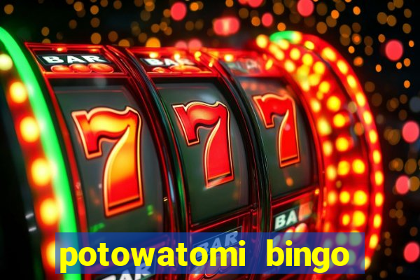 potowatomi bingo and casino