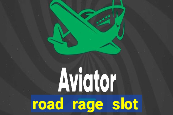 road rage slot free play