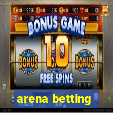 arena betting