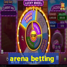 arena betting