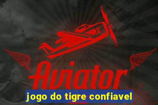 jogo do tigre confiavel