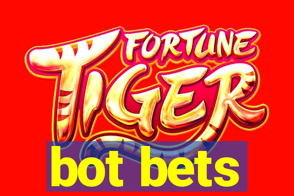 bot bets