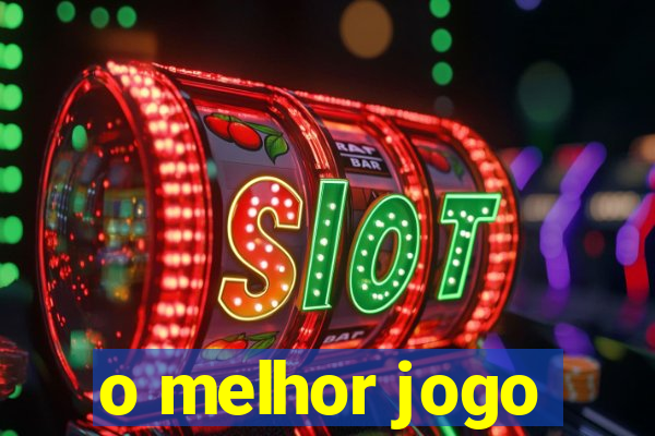 o melhor jogo