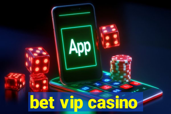 bet vip casino