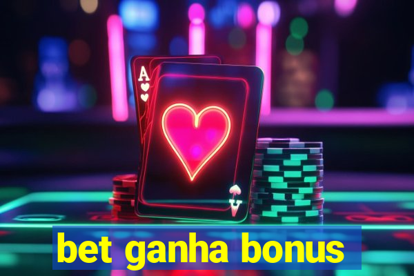 bet ganha bonus