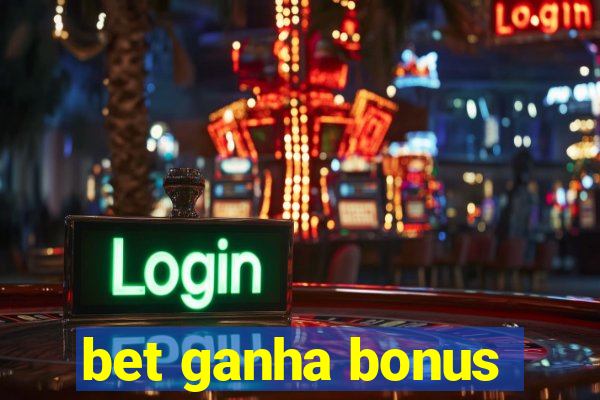 bet ganha bonus