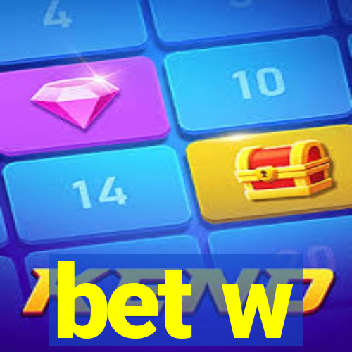 bet w