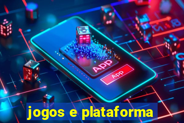 jogos e plataforma