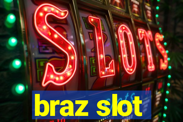 braz slot