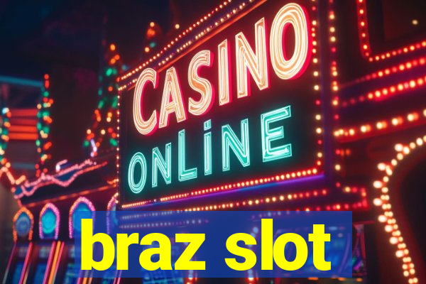 braz slot