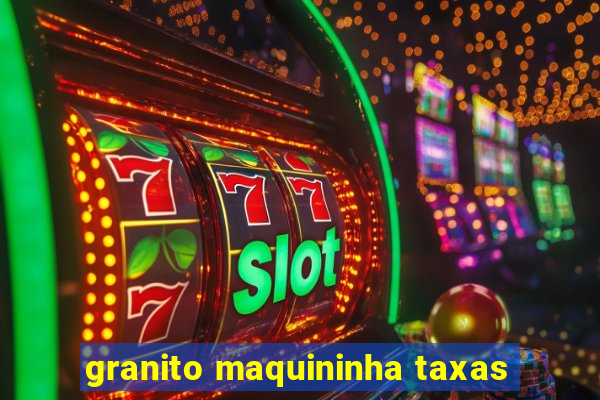 granito maquininha taxas