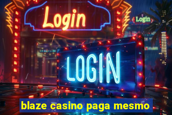 blaze casino paga mesmo