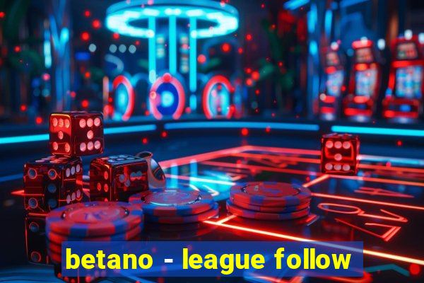 betano - league follow