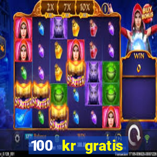 100 kr gratis casino 2017