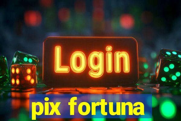 pix fortuna