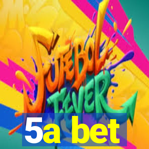 5a bet