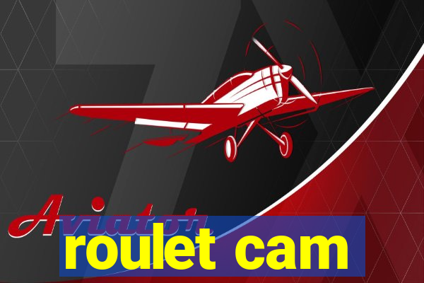 roulet cam