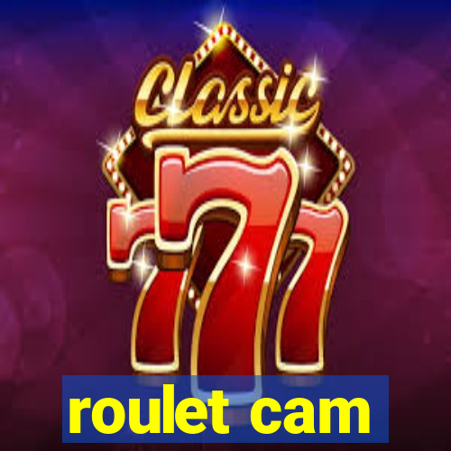 roulet cam