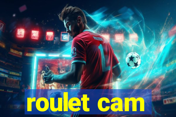 roulet cam