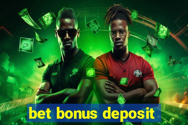 bet bonus deposit