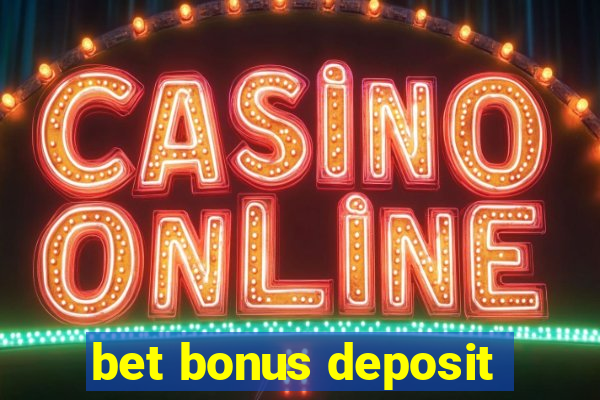 bet bonus deposit