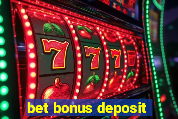 bet bonus deposit