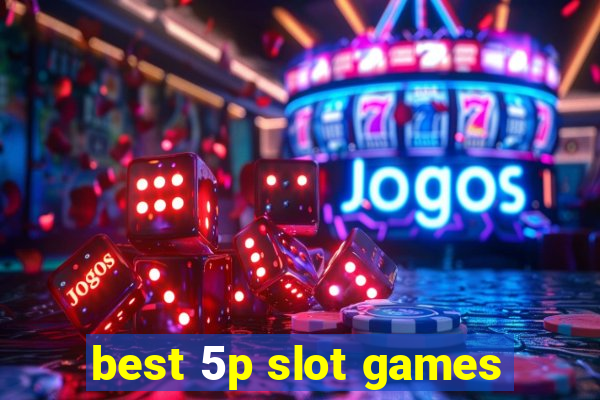 best 5p slot games