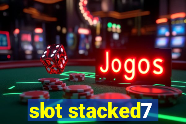 slot stacked7