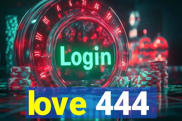 love 444