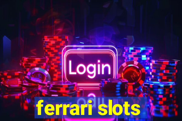 ferrari slots