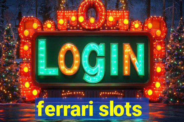 ferrari slots