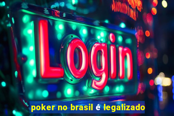 poker no brasil é legalizado