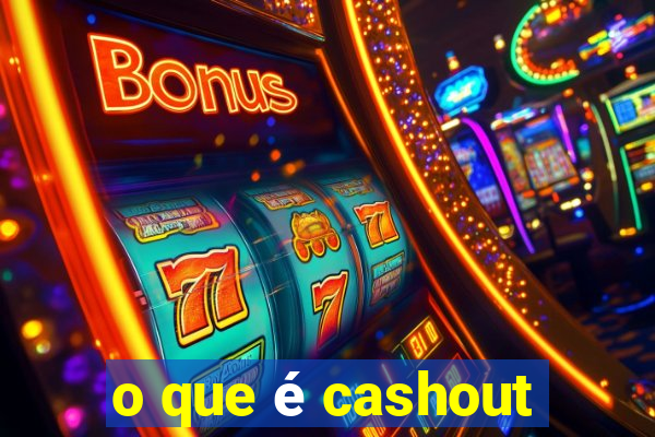 o que é cashout