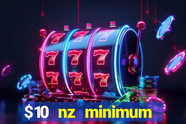 $10 nz minimum deposit casino