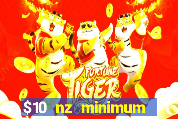 $10 nz minimum deposit casino