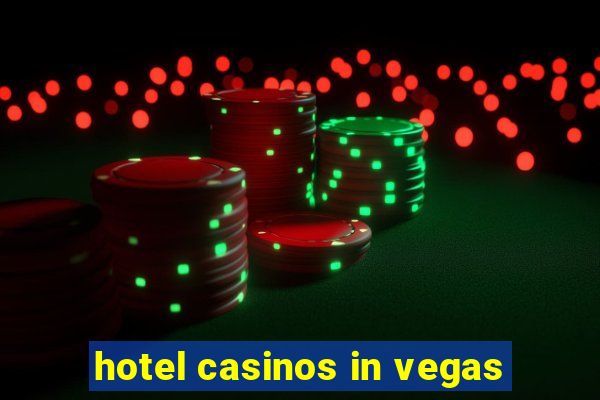 hotel casinos in vegas