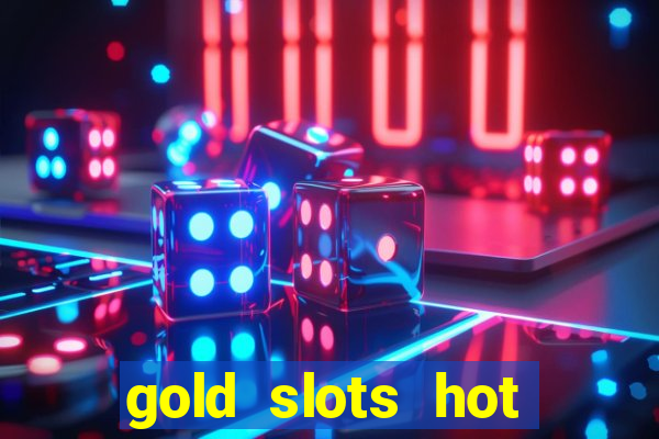 gold slots hot vegas casino