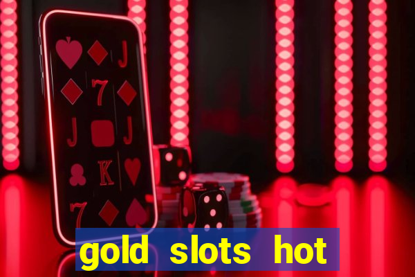 gold slots hot vegas casino