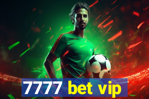 7777 bet vip