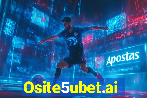 Osite5ubet.ai