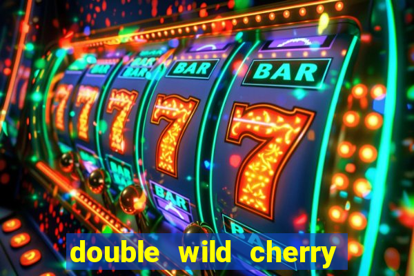 double wild cherry slot machine